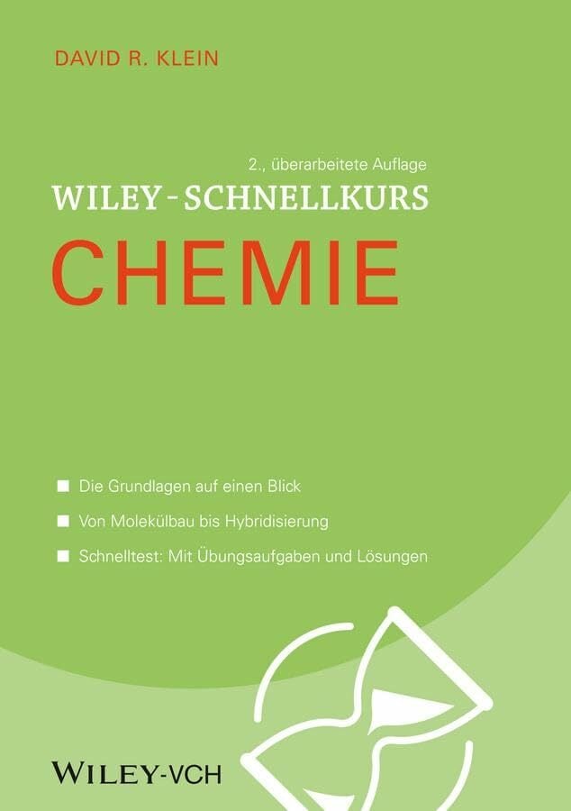 Wiley-Schnellkurs Chemie: Die Grundlagen auf einen Blick. Von Molekülbau bis Hybridisierung. Schnelltest: Mit Übungsaufgaben und Lösungen Wiley-Schnellkurs Chemie: Die Grundlagen auf einen Blick. Von Molekülbau bis Hybridisierung. Schnelltest: Mit Übungsaufgaben und Lösungen
