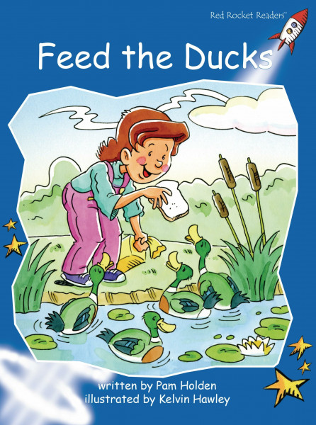Feed the Ducks: Early (Red Rocket Readers: Early Level 3: Blue)