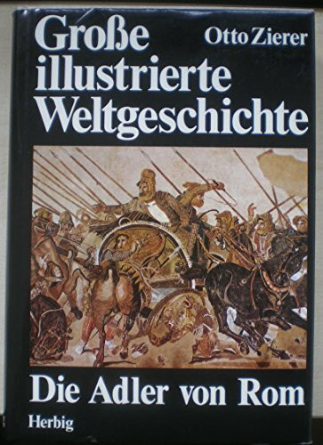 Grosse illustrierte Weltgeschichte / Die Adler von Rom