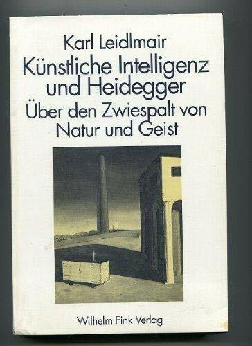 Künstliche Intelligenz und Heidegger. Über den Zwiespalt von Natur und Geist