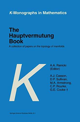 The Hauptvermutung Book: A Collection of Papers on the Topology of Manifolds (K-Monographs in Mathematics, 1, Band 1)
