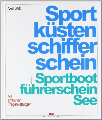 Sportküstenschifferschein + Sportbootführerschein See: Mit amtlichen Fragenkatalogen