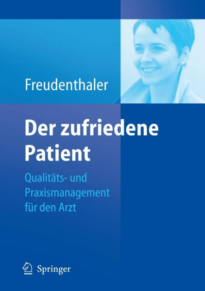 Der zufriedene Patient: Qualitäts- und Praxismanagement für den Arzt (German Edition)