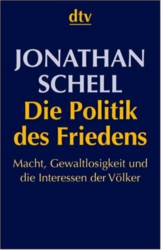 Die Politik des Friedens: Macht, Gewaltlosigkeit und die Interessen der Völker (dtv Sachbuch)