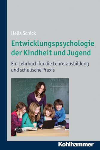 Entwicklungspsychologie der Kindheit und Jugend: Ein Lehrbuch für die Lehrerausbildung und schulische Praxis