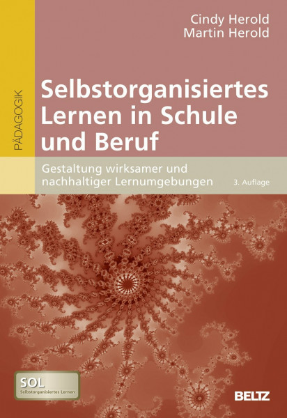 Selbstorganisiertes Lernen in Schule und Beruf: Gestaltung wirksamer und nachhaltiger Lernumgebungen. Mit Online-Materialien
