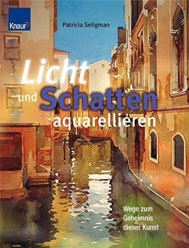 Licht und Schatten aquarellieren: Wege zum Geheimnis dieser Kunst Im Detail und in Schritt-für-Schritt-Anleitungen