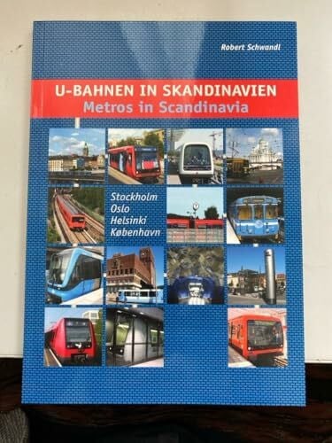 U-Bahnen in Skandinavien /Metros in Scandinavia: Stockholm, Oslo, Helsinki, København: Stockholm, Oslo, Helsinki, Kobenhavn. Dtsch.-Engl.