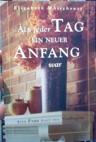 Als jeder Tag ein neuer Anfang war: Eine Frau wagt den Neubeginn (Brockhaus vielseitig)