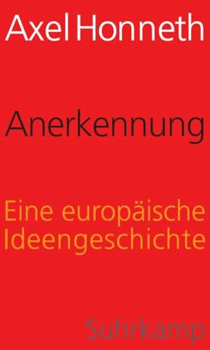 Anerkennung: Eine europäische Ideengeschichte