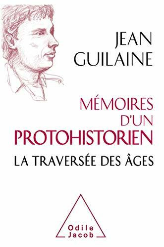 Mémoires d'un protohistorien: La traversée des âges