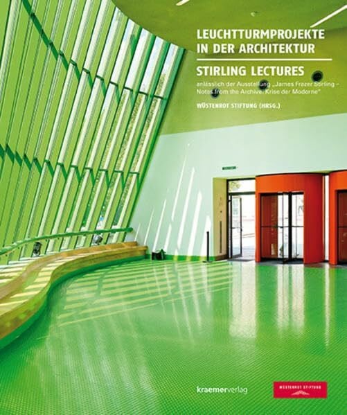 Leuchtturmprojekte in der Architektur - Stirling Lectures: Hrsg.: Wüstenrot Stiftung