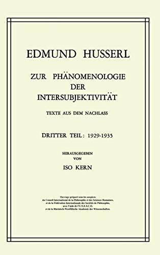 Zur Phänomenologie der Intersubjektivität: Texte aus dem Nachlass Dritter Teil: 1929–1935 (Husserliana: Edmund Husserl – Gesammelte Werke, 15, Band 15)