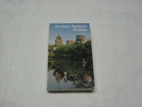 Reise-Textbuch Moskau : ein literarischer Begleiter auf den Wegen durch die Stadt.