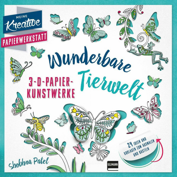 3-D-Papierkunstwerke: Wunderbare Tierwelt: 24 Ideen und Vorlagen zum Ausmalen und Basteln (Meine kreative Papierwerkstatt)
