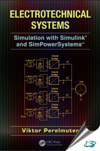 Electrotechnical Systems: Simulation with Simulink (R) and SimPowerSystems (TM): Simulation With Simulink and SimPowerSystems