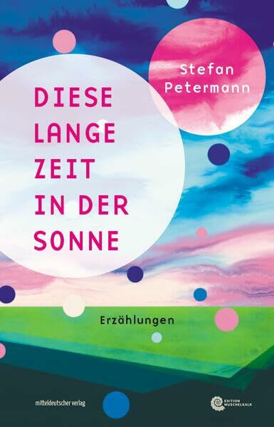 Diese lange Zeit in der Sonne (Edition Muschelkalk)