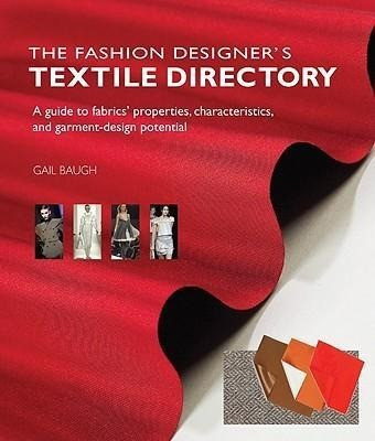 The Fashion Designer's Textile Directory: A Guide to Fabrics' Properties, Characteristics, and Garment-Design Potential