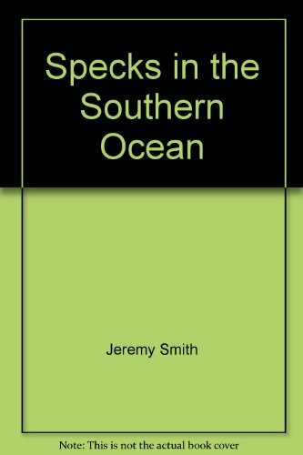 Specks in the Southern Ocean [Paperback] by Jeremy Smith