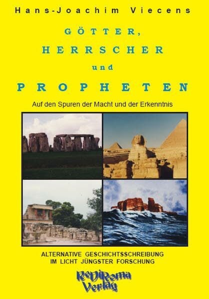 Götter, Herrscher und Propheten: Auf den Spuren der Macht und der Erkenntnis Götter, Herrscher und Propheten: Auf den Spuren der Macht und der Erkenntnis