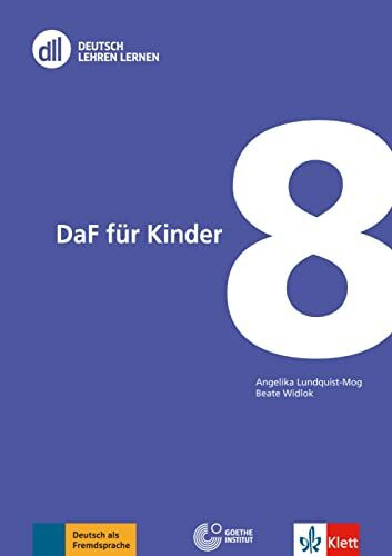 DLL 08: DaF für Kinder: Buch mit Videos (DLL - Deutsch Lehren Lernen: Die Fort- und Weiterbildungsreihe des Goethe-Instituts, Band 8)