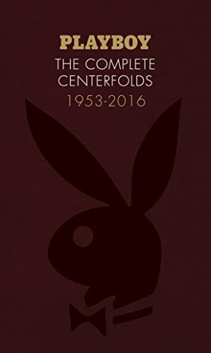 Playboy: The Complete Centerfolds, 1953-2016: (Hugh Hefner Playboy Magazine Centerfold Collection, Nude Photography Book)