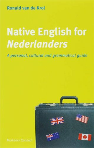 Native English for Nederlanders / druk 7: a personal, cultural and grammatical guide