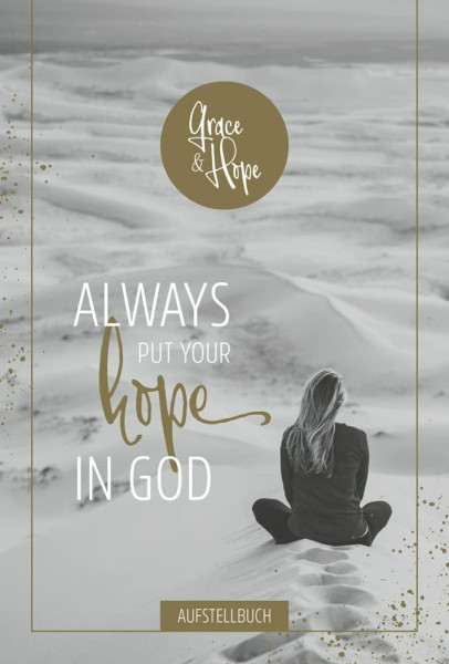 Always put your hope in God (Grace & Hope)