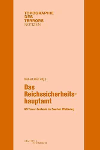 Das Reichssicherheitshauptamt: NS-Terror-Zentrale im Zweiten Weltkrieg (Topographie des Terrors. Notizen: Herausgegeben von Andreas Nachama)