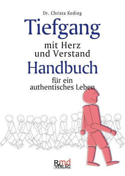 Tiefgang mit Herz und Verstand: Handbuch für ein authentisches Leben