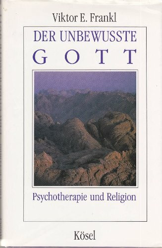 Der unbewusste Gott. Psychotherapie und Religion