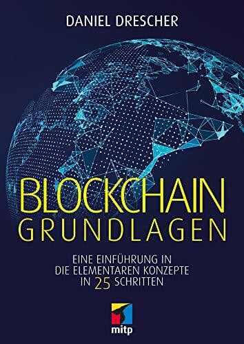 Blockchain Grundlagen: Eine Einführung in die elementaren Konzepte in 25 Schritten (mitp Business)