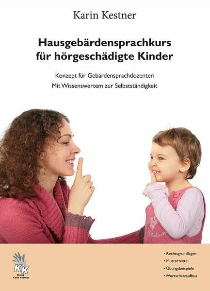 Hausgebärdensprachkurs für hörgeschädigte Kinder: Konzept für Gebärdensprachdozenten - Mit Wissenswertem zur Selbstständigkeit