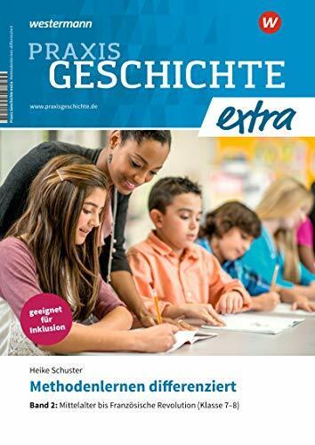 Praxis Geschichte extra: Methodenlernen differenziert: Band 2: Mittelalter bis Französische Revolution (Klasse 7–8)