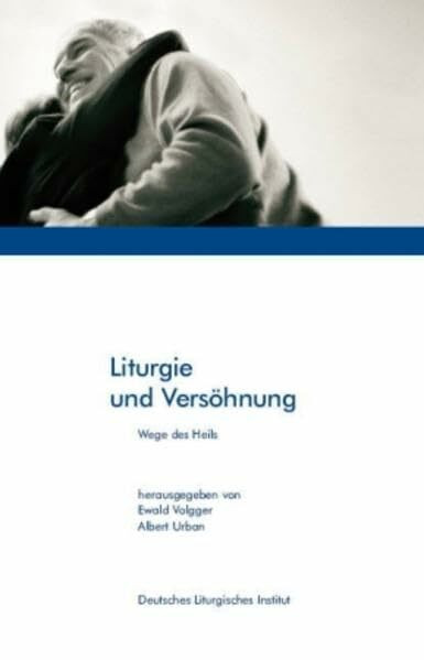 Liturgie und Versöhnung: Wege des Heils