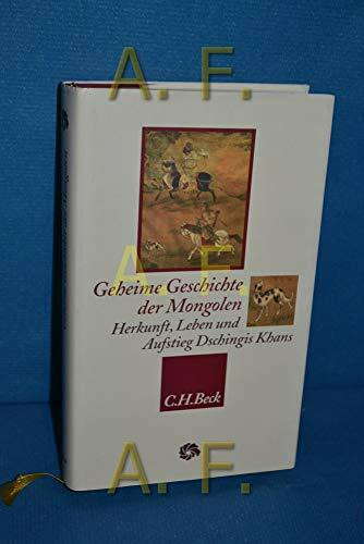 Geheime Geschichte der Mongolen: Herkunft, Leben und Aufstieg Dschingis Khans (Neue Orientalische Bibliothek)