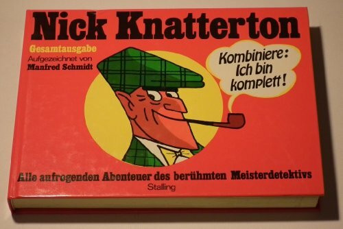 Nick Knatterton. Alle Aufregenden Abenteuer Des Berühmten Meisterdetektivs.