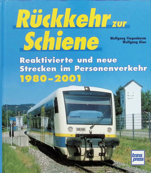 Rückkehr zur Schiene. Reaktivierte und neue Strecken im Personenverkehr 1980 - 2001.: Reaktivierte Strecken im Nahverkehr 1980-2000