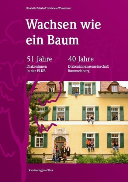 Wachsen wie ein Baum - 51 Jahre Diakoninnen der ELKB - 40 Jahre Diakoninnengemeinschaft Rummelsberg