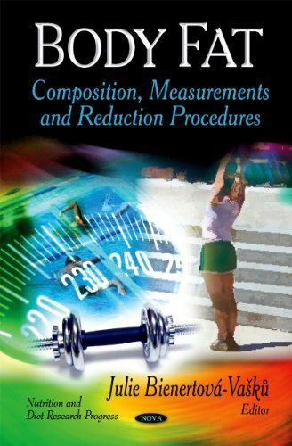 Body Fat: Composition, Measurements and Reduction Procedures: Composition, Measurements & Reduction Procedures (Nutrition and Diet Research Progress)