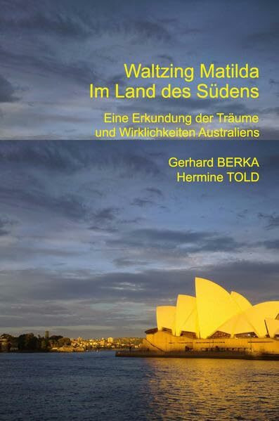 Waltzing Matilda - Im Land des Südens: Erkundungen der Träume und Wirklichkeiten Australiens