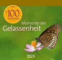 Die 100 schönsten Momente der Gelassenheit