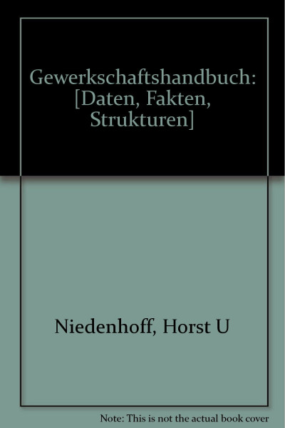 Gewerkschaftshandbuch. Daten, Fakten, Strukturen. Ausgabe 1987