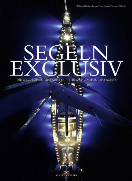 Segeln exclusiv: Die Welt der Superyachten / The World of Superyachts