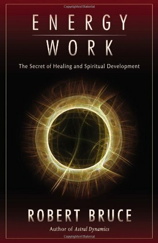 Energy Work: The Secret of Healing and Spiritual Development