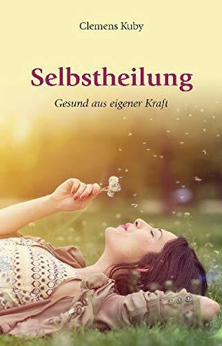 Selbstheilung - gesund aus eigener Kraft