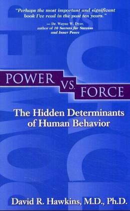 Power Vs. Force: The Hidden Determinants of Human Behavior