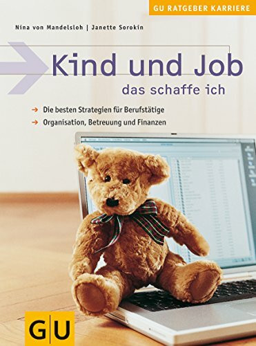 Kind und Job - das schaffe ich (GU Einzeltitel Partnerschaft & Familie)