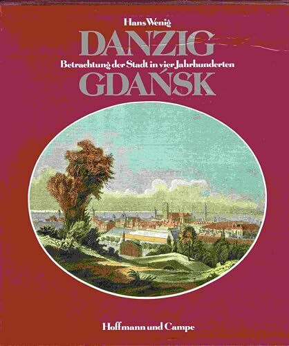 Danzig/Gdansk: Betrachtung d. Stadt in vier Jh.