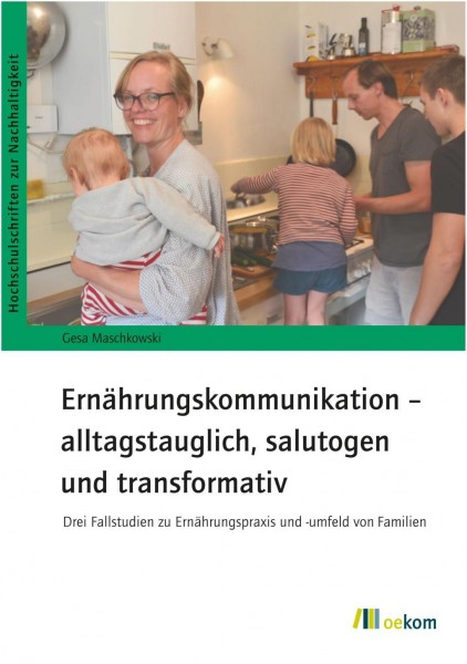 Ernährungskommunikation - alltagstauglich, salutogen und transformativ